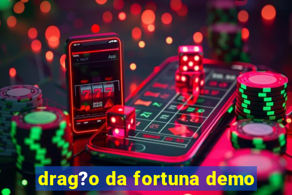 drag?o da fortuna demo