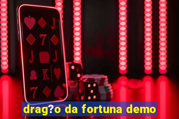 drag?o da fortuna demo