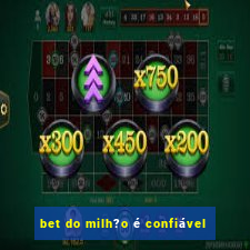 bet do milh?o é confiável