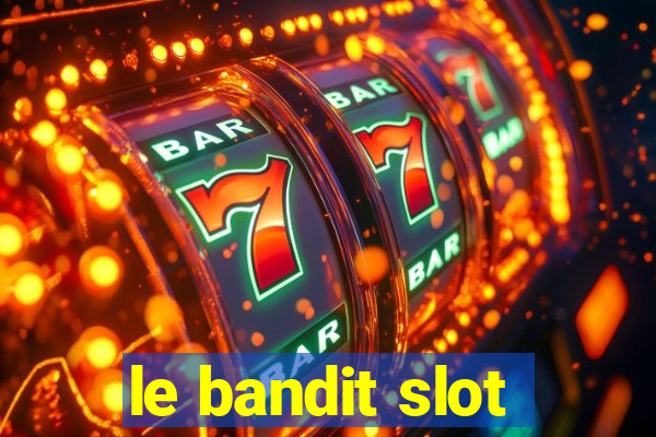 le bandit slot