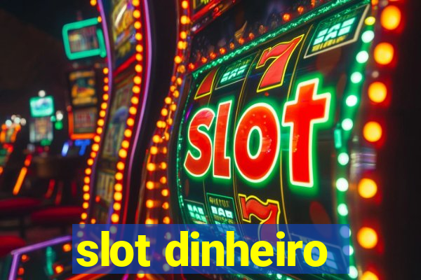 slot dinheiro