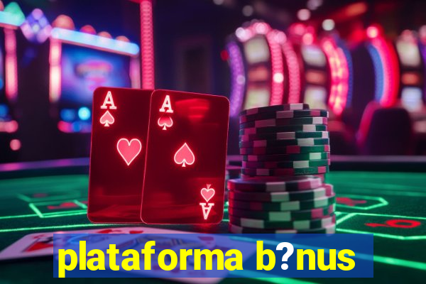 plataforma b?nus