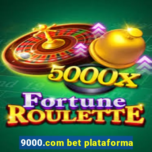 9000.com bet plataforma