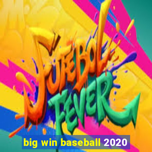 big win baseball 2020