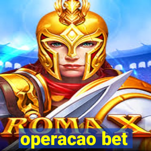 operacao bet