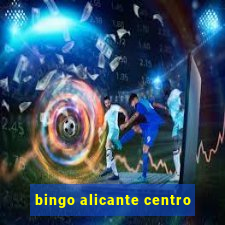 bingo alicante centro