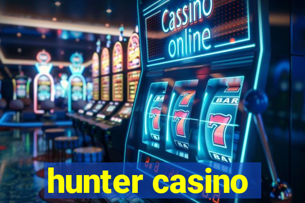 hunter casino