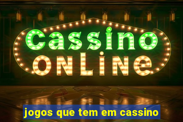 jogos que tem em cassino