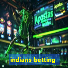 indians betting