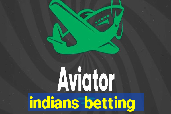 indians betting