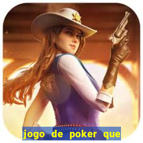 jogo de poker que ganha dinheiro