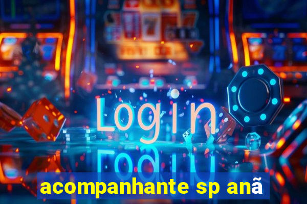 acompanhante sp anã