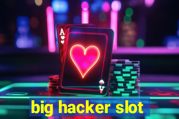 big hacker slot