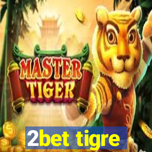 2bet tigre