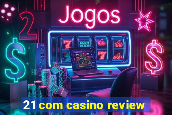 21 com casino review