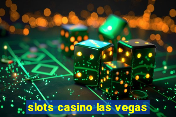 slots casino las vegas