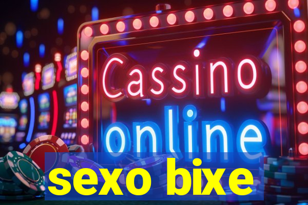 sexo bixe