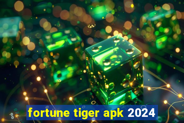 fortune tiger apk 2024