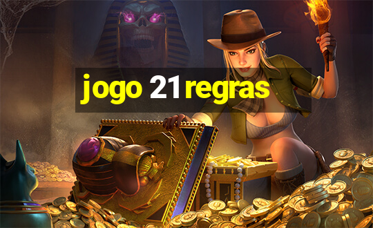 jogo 21 regras