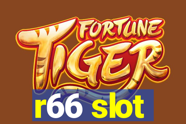 r66 slot