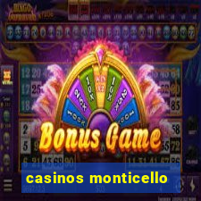 casinos monticello