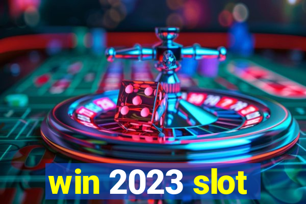 win 2023 slot