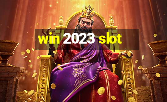 win 2023 slot