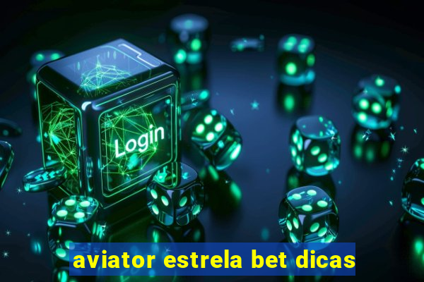 aviator estrela bet dicas