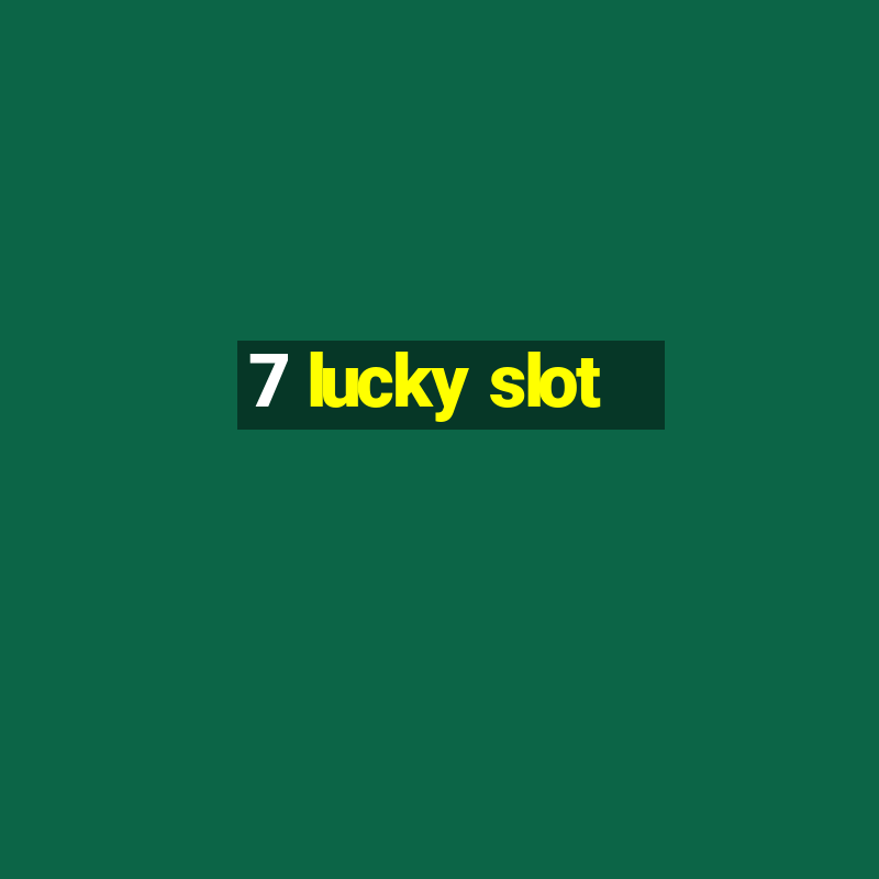 7 lucky slot