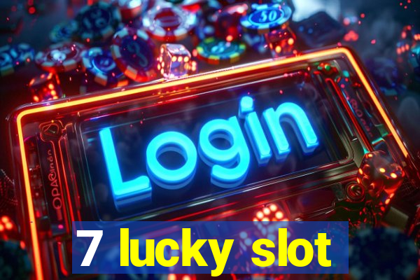 7 lucky slot