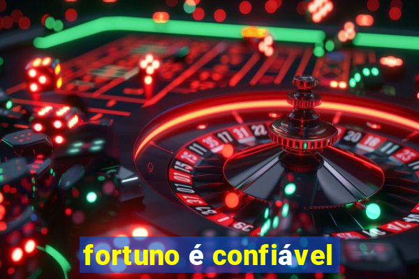 fortuno é confiável