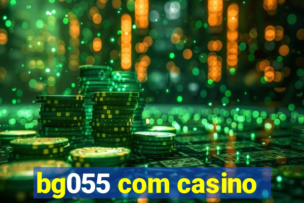 bg055 com casino