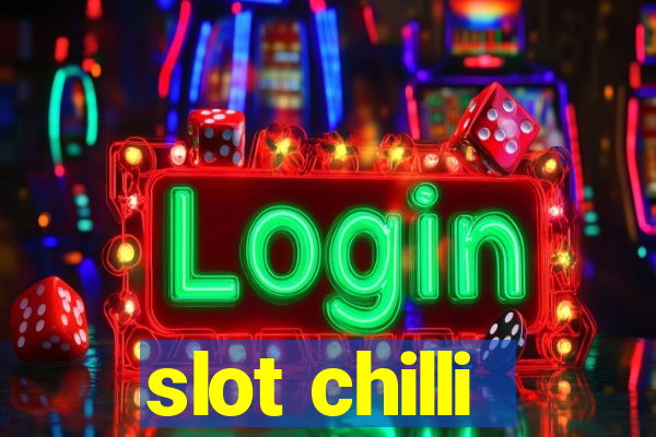 slot chilli