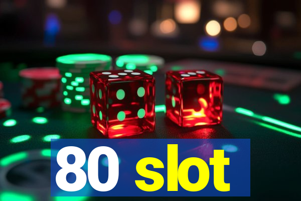 80 slot