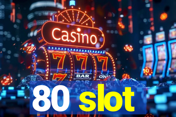 80 slot