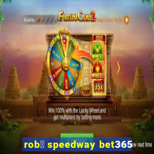 rob么 speedway bet365