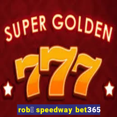 rob么 speedway bet365