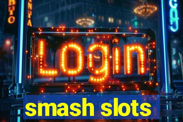 smash slots