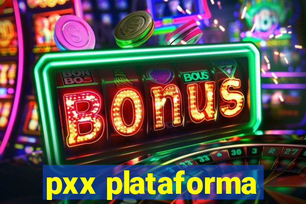 pxx plataforma