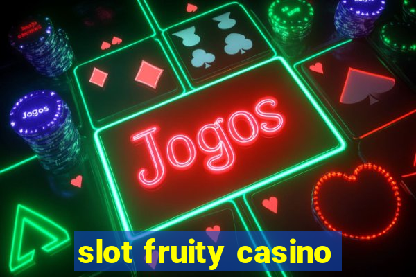 slot fruity casino