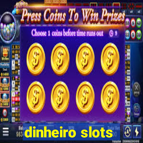 dinheiro slots