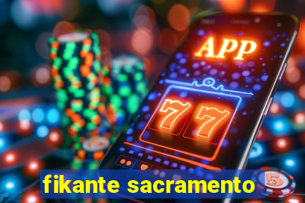 fikante sacramento