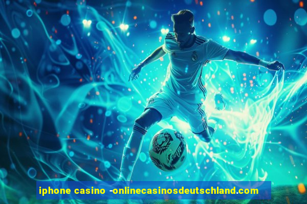 iphone casino -onlinecasinosdeutschland.com