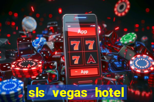 sls vegas hotel and casino