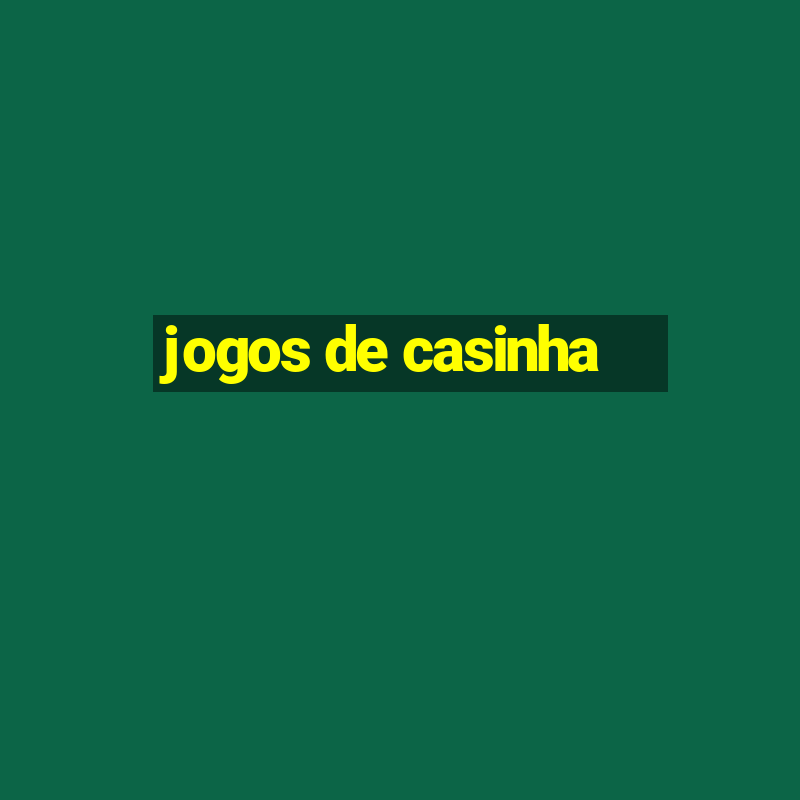 jogos de casinha