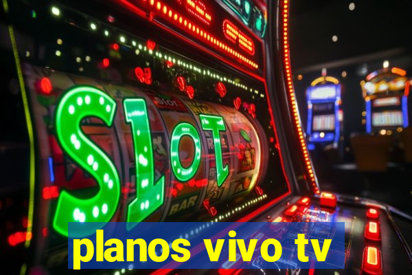 planos vivo tv