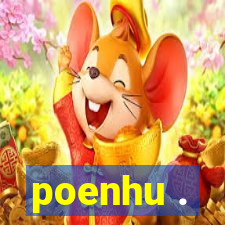 poenhu .