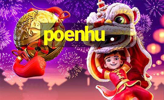 poenhu .