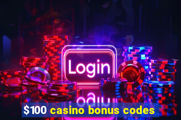 $100 casino bonus codes