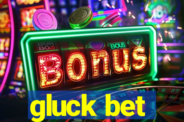 gluck bet